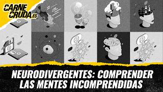 T12x126 - Neurodivergentes: comprender las mentes incomprendidas (CARNE CRUDA)