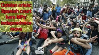 Catalan crisis Spanish court bars MPs' independence move -  2017 - 10
