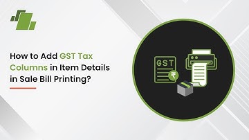 How to Add GST Tax Columns in Item Details in Sale Bill Printing ?