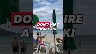 Don’t hire a JetSki in Phuket #thialandtips #phukettravel #phuketguide