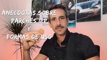 Anécdotas sobre parches IPP y formas de uso