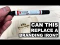 Replacing branding iron with scorch marker pro pen