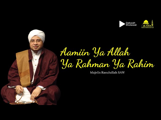 Aamiin Ya Allah Ya Rahman Ya Rahim [Lirik + Arti] | Majelis Rasulullah SAW class=