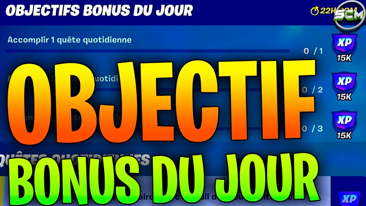 COMMENT ACCOMPLIR DES OBJECTIFS BONUS DU JOUR FORTNITE, EMPLACEMENT OBJECTIF BONUS DU JOUR FORNTITE