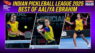 Indian Pickleball League: Best of Aaliya Ebrahim! IPBL 2025 | Chennai Super Warriors