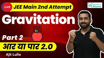Gravitation Part 2 | JEE Main April Attempt | Aar Ya Paar 2.0 | Ajit Lulla