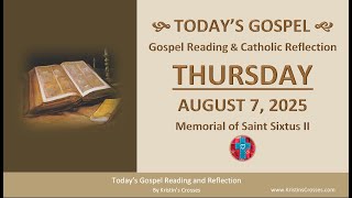Todays Gospel Reading & Catholic Reflection Thursday, August 7, 2025