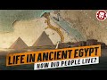 Daily Life of the Ancient Egyptians - Ancient Civilizations DOCUMENTARY