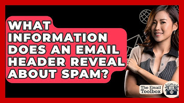 What Information Does An Email Header Reveal About Spam? - TheEmailToolbox.com