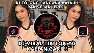 DJ TOLONG PANGANA BAJAUH 🔥 PAK CEPAK JEDER | SOUND VIRAL TIKTOK TERBARU 🔥‼️