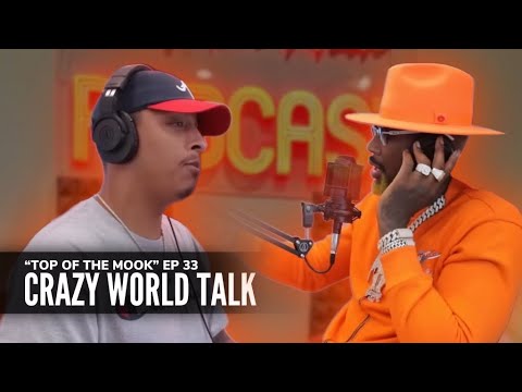TOP OF THE MOOK: EPISODE #33 "crazy world talk'