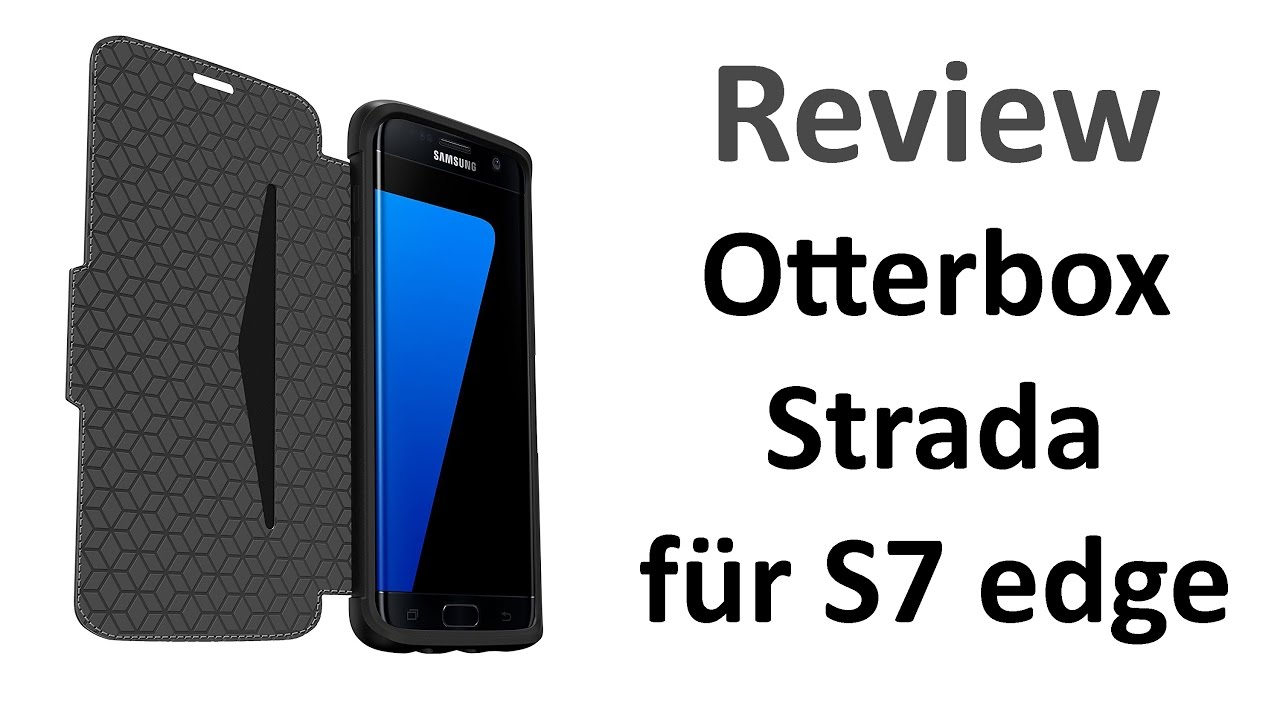 Otterbox Strada Hülle - Samsung Galaxy S7 edge - Review
