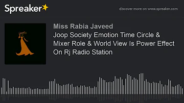 Joop Society Emotion Time Circle & Mixer Role & World View Is Power Effect On Rj Radio Station