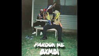 BXMBI- Pardon Me (Official Audio)
