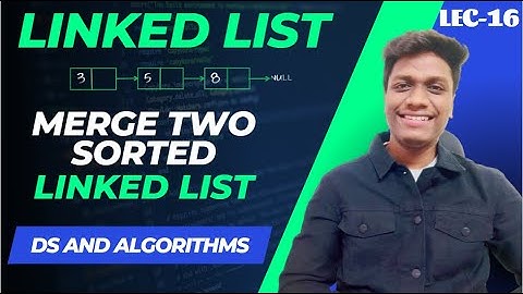 #16 Merge two Sorted Linked List | Microsoft, Amazon 🔥 | Data Structures and Algorithms