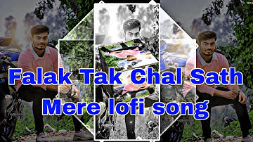 Falak Tak Chal Sath Mere lofi song xml file video editing alight motion