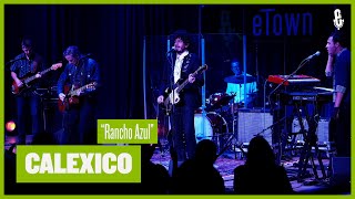 Calexico - Rancho Azul Etown At The Momentary