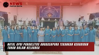 News Papua Raya - Natal Gpdi Parakletos Angkasapura Tekankan Kehadiran Tuhan Dalam Keluarga