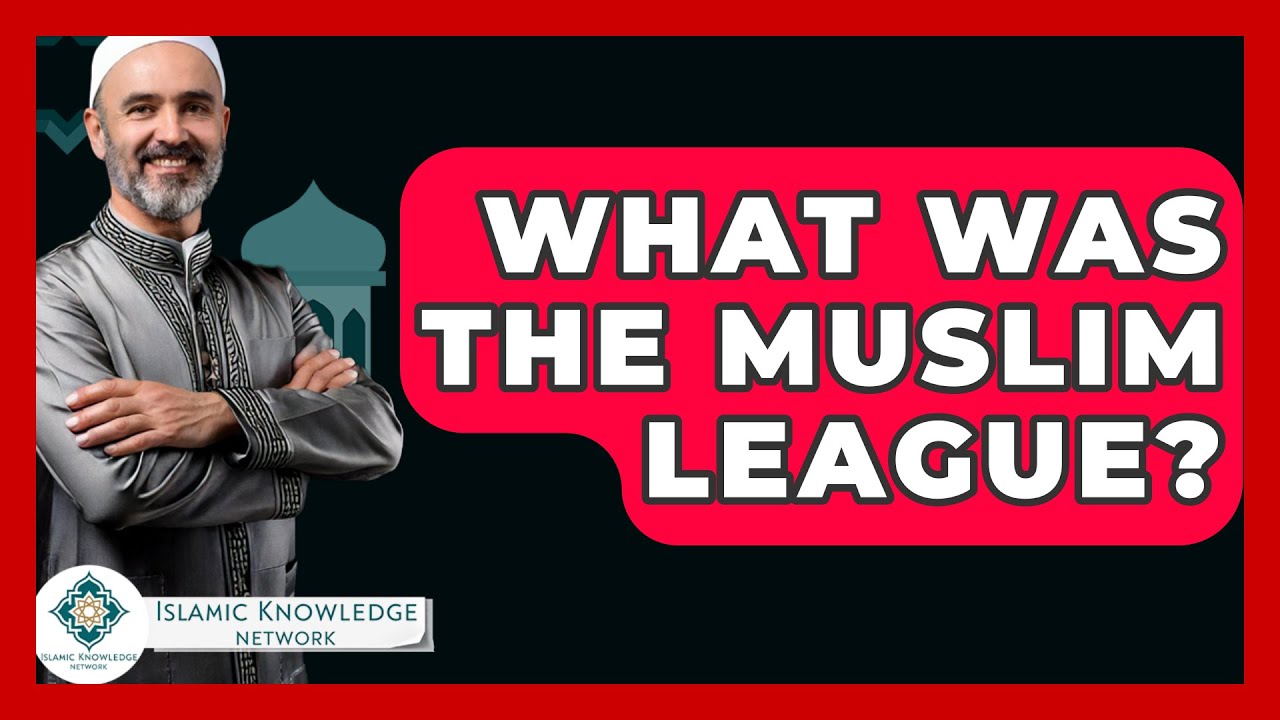 What Was The Muslim League? - Islamic Knowledge Network