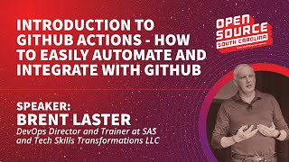 Introduction to GitHub Actions - Brent Laster, SAS and Tech Skills Transformations LLC