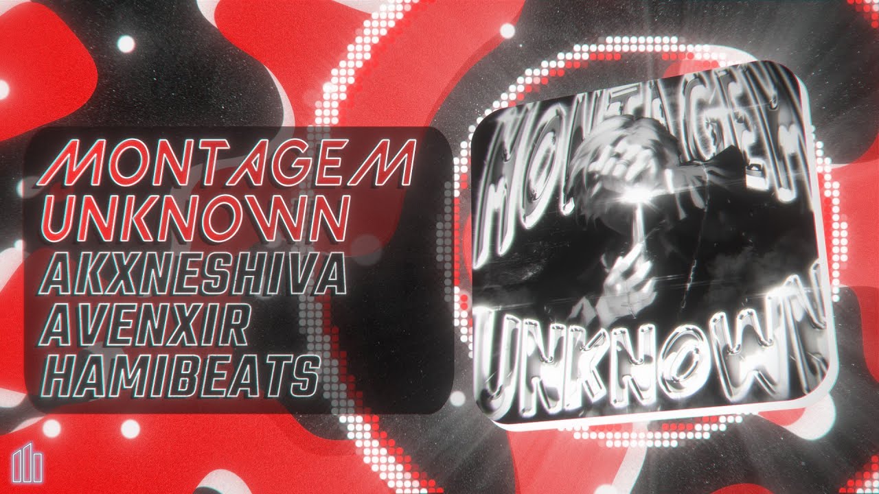 MONTAGEM UNKNOWN - AKXNESHIVA, Avenxir & HamiBeats (Visualizer)