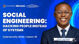 LESSON 46: Social Engineering Explained | How Hackers Manipulate People