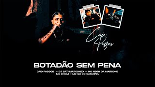 Botadão sem Pena - Caio Passos, Dj Sati Marconex, Mc Nego da Marcone, Mc DHOM, Mc Gu do Catarina