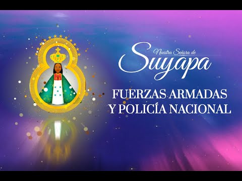 ANTESALA Y MISA DE NOVENA A LA VIRGEN DE SUYAPA - DÍA 8 (FUERZAS ARMADAS)