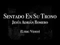 Jesús Adrián Romero - Sentado En Su Trono (Letra)