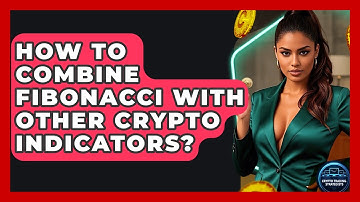 How To Combine Fibonacci With Other Crypto Indicators? - Crypto Trading Strategists