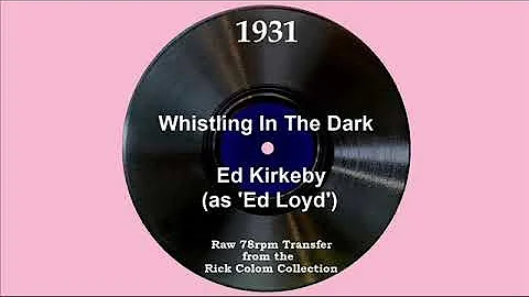 1931 Ed Kirkeby (as Ed Loyd) - Whistling In The Da...