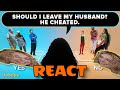 Lyarri reacts to should i divorce my cheating husband we have a kid the dilemma by jubilee
