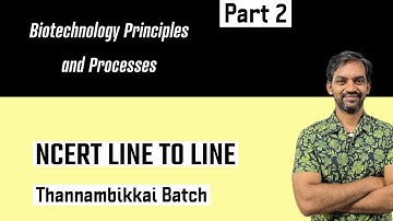 Biotechnology Principles and Processes | Part 2 | NCERT Line to Line | Thannambikkai Batch