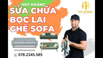 Sửa chữa bọc lại ghế sofa thay áo mới sofa làm mới ghế sofa