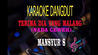 Karaoke Terima Dia Yang Malang Nada Cewek - Mansyur S (Karaoke Dangdut Tanpa Vocal)
