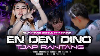 DJ EN DEN DINO NEW TRAND BATTLE TJAP RANTANG FYP KARNAVALAN
