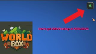 HOW TO GET DEBUG TOOLS IN WORLDBOX