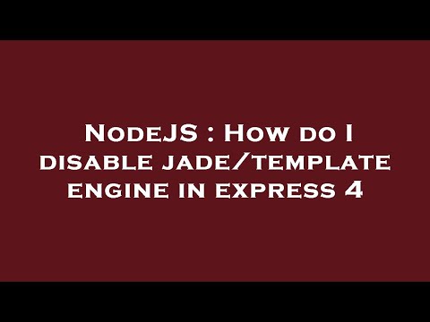NodeJS : How do I disable jade/template engine in express 4