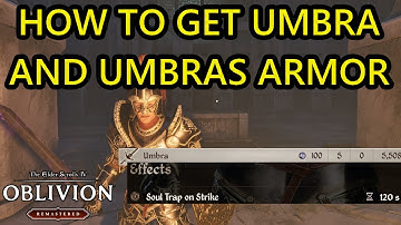 Oblivion Remastered Umbra Location and Umbras Armor Set Location. How to Get Umbra And Umbras Armor