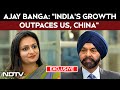 Ajay Banga Interview | World Bank President Says "India Outpaces US, China With 7.5% Growth"