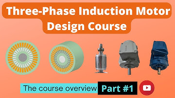The course overview (3-ph Induction Motor Design Course #1)