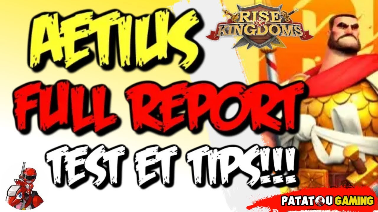 AETIUS FULL REPORT TEST ET TIPS! RISE OF KINGDOMS