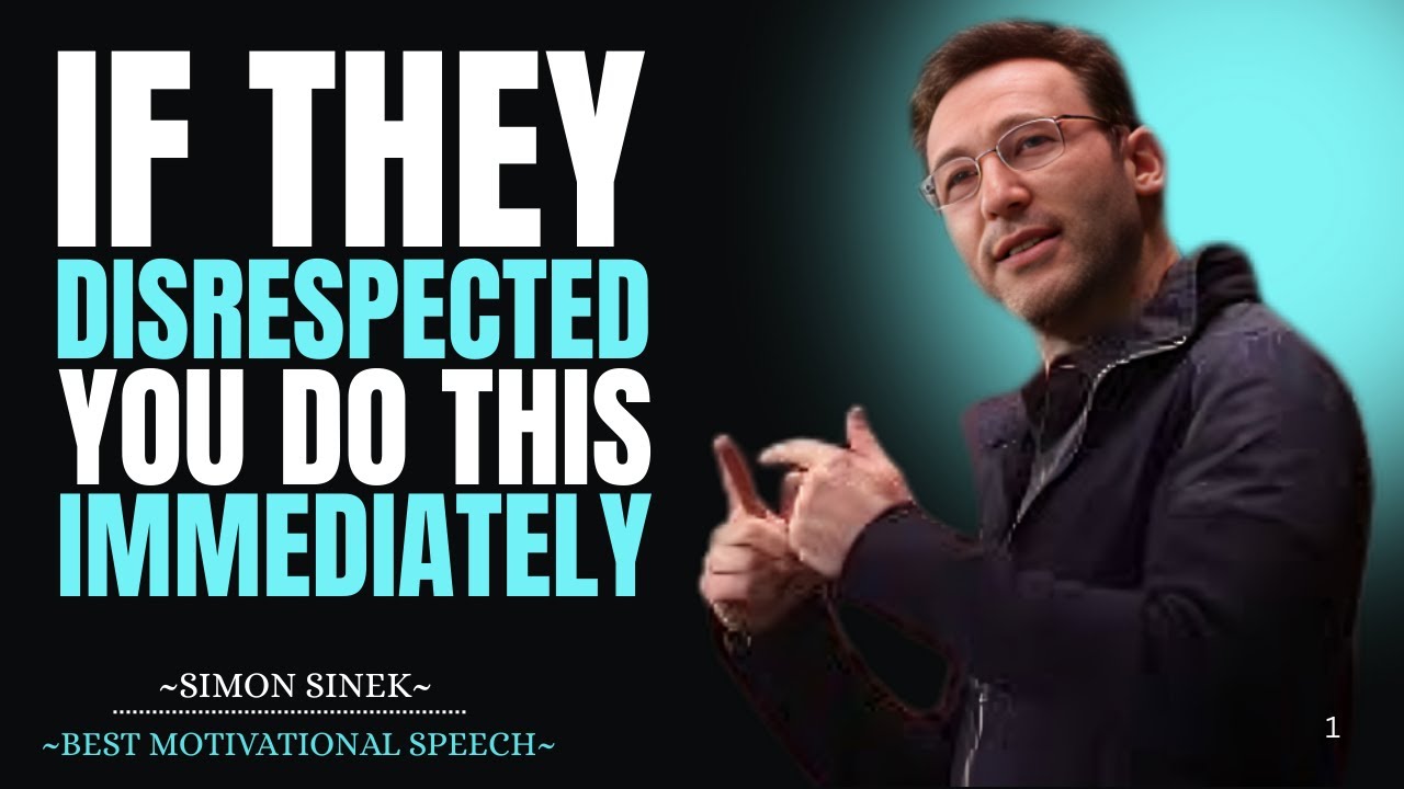 If They Disrespected You, Do This Immediately || Best Motivational Speech By Simon sinek