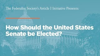 How Should the United States Senate be Elected?