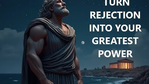 13 Stoic Lessons to TURN REJECTION INTO YOUR GREATEST POWER | The Stoic Tide