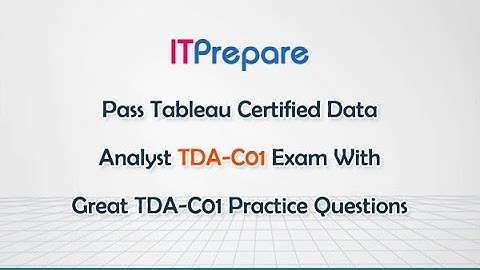 Pass Tableau Certified Data Analyst TDA-C01 Exam With Great TDA-C01 Practice Questions