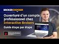 Comment ouvrir un compte professionnel Interactive Brokers (Guide étape par étape 2025)