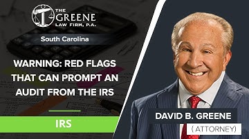 Warning: Red Flags That Can Prompt An Audit From The IRS | David Greene - SC