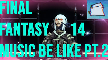 The Music of Final Fantasy 14 Be Like Part. 2