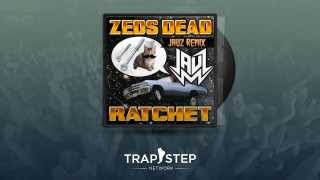 Zeds Dead - Ratchet (OFFICIAL Jauz Remix)